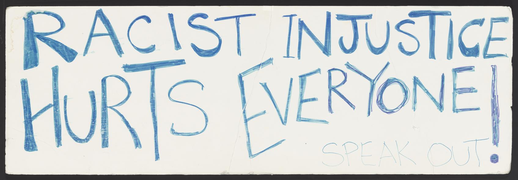 photo of hand drawn side with the phrase "Racist Justice Hurts Everyone Speak Out!