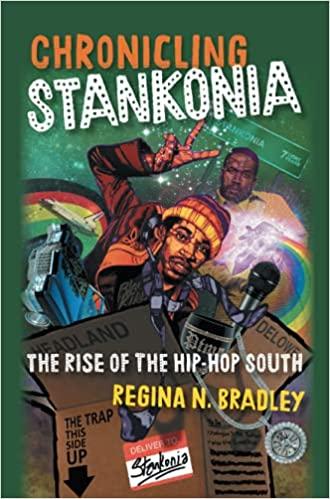 Cover of Chronicling Stankonia: The Rise of the Hip-Hop South, Regina Bradley