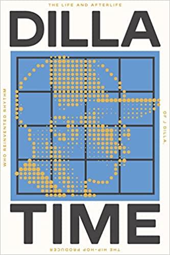 Cover of Dilla Time: The Life and Afterlife of J Dilla, the Hi-Hop Producer to Reinvented Rhythm, Dan Charnas