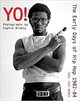 Cover ofYo! The Early Days of Hip Hop 1982-84 Photography by Sophie Bramly